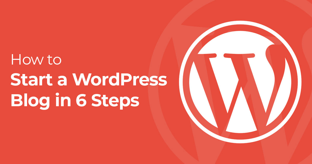 How to Start a WordPress Blog in 2024: 6 Easy Steps