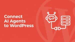 WordPress MCP: an AI agent connected to a WordPress site, on coral background